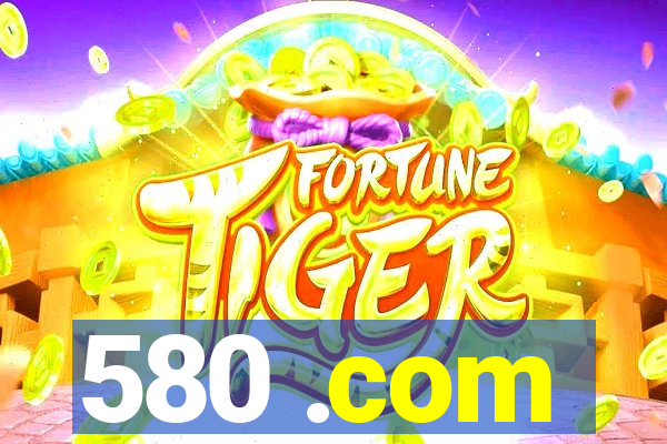 580 .com